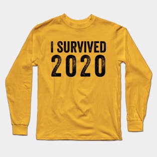 I Survived 2020 Distressed - Black Text Shirt Long Sleeve T-Shirt